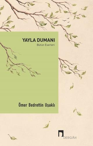 Yayla Dumanı - Bütün Eserleri %10 indirimli Ömer Bedrettin Uşaklı