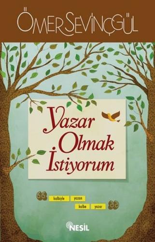 Yazar Olmak İstiyorum Ömer Sevinçgül