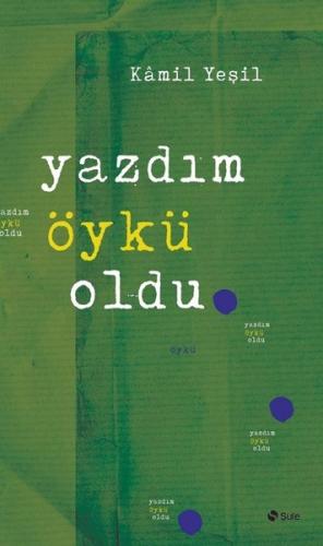 Yazdım Öykü Oldu %17 indirimli Kamil Yeşil