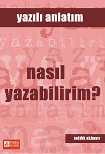 Yazılı Anlatım - Nasıl Yazabilirim? Sıddık Akbayır