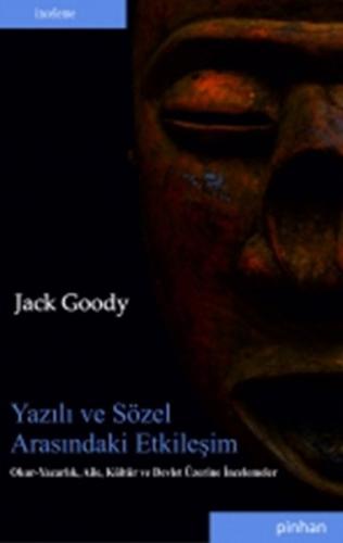 Yazılı ve Sözle Arasındaki Etkileşim %35 indirimli Jack Goody