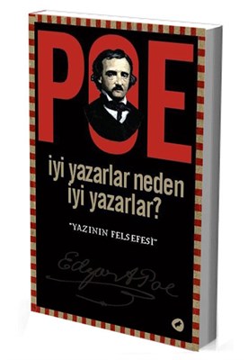 Yazının Felsefesi (İyi Yazarlar Neden İyi Yazarlar?) Edgar Allan Poe