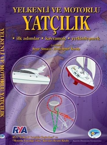 Yelkenli ve Motorlu Yatçılık - İlk Adımlar-Kavramak-Yetkinleşmek Kolek