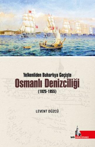 Yelkenliden Buharlıya Geçişte Osmanlı Denizciliği (1825-1855) %12 indi