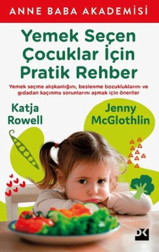 Yemek Seçen Çocuklar İçin Pratik Rehber Katja Rowell