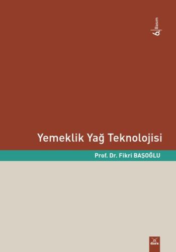 Yemeklik Yağ Teknolojisi Prof. Dr. Fikri Başoğlu