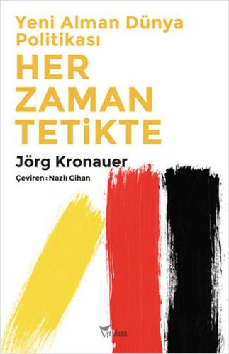 Yeni Alman Dünya Politikası Her Zaman Tetikte %25 indirimli Jörg Krona