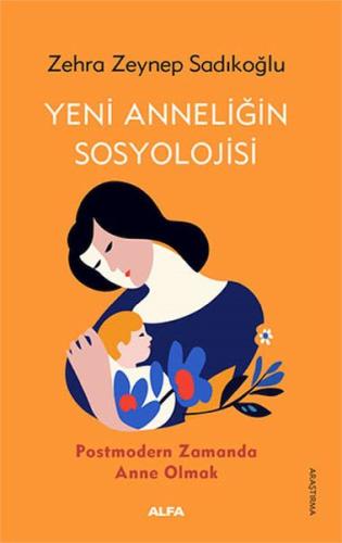 Yeni Anneliğin Sosyolojisi %10 indirimli Zehra Zeynep Sadıkoğlu