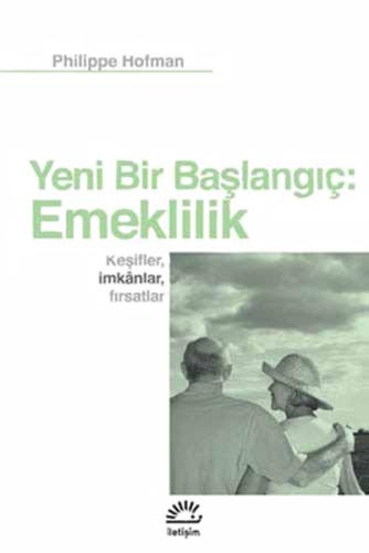 Yeni Bir Başlangıç: Emeklilik Keşifler, İmkanlar, Fırsatlar Philippe H