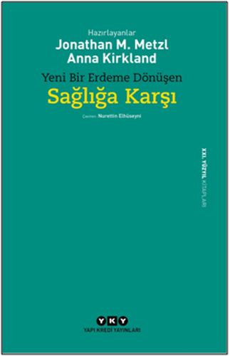 Yeni Bir Erdeme Dönüşen Sağlığa Karşı %18 indirimli Jonathan M. Metzl 