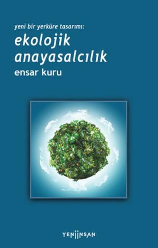 Yeni Bir Yerküre Tasarımı: Ekolojik Anayasalcılık %15 indirimli Ensar 