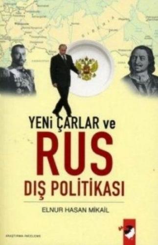 Yeni Çarlar ve Rus Dış Politikası %22 indirimli Elnur Hasan Mikail