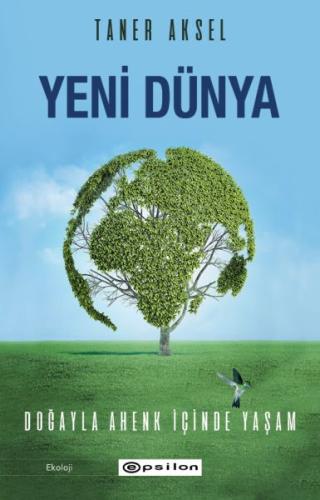 Yeni Dünya - Doğayla Ahenk İçinde Yaşam %10 indirimli Taner Aksel