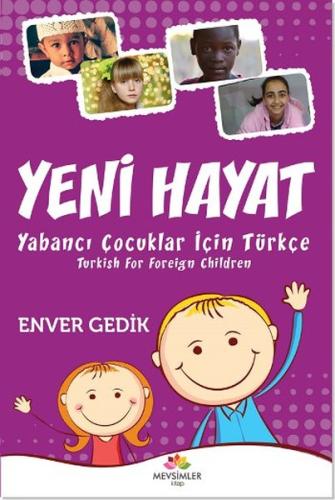 Yeni Hayat Yabancı Çocuklar İçin Türkçe Enver Gedik