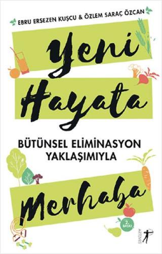 Yeni Hayata Merhaba - Bütünsel Eliminasyon Yaklaşımıyla %10 indirimli 