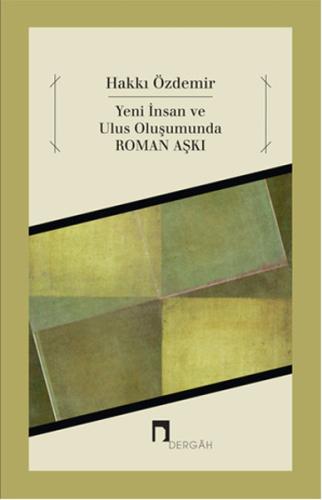 Yeni İnsan ve Ulus Oluşumunda Roman Aşkı Hakkı Özdemir