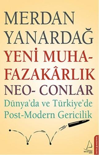 Yeni Muhafazakarlık Neo-Conlar Dünya'da ve Türkiye'de Post-Modern Geri