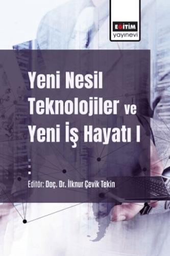 Yeni Nesil Teknolojiler Ve Yeni İş Hayatı %3 indirimli İlknur Çevik Te