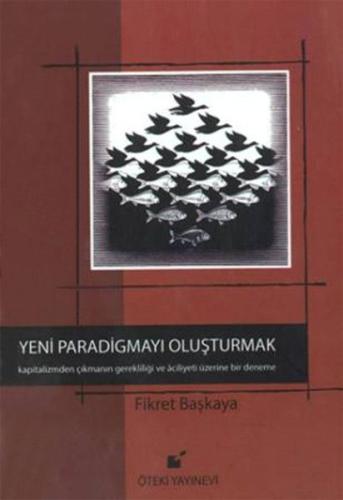 Yeni Paradigmayı Oluşturmak (Ciltli) %17 indirimli Fikret Başkaya