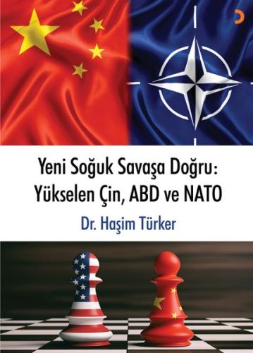 Yeni Soğuk Savaşa Doğru - Yükselen Çin, ABD ve NATO %12 indirimli Haşi