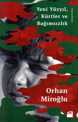 Yeni Yüzyıl Kürtler ve Bağımsızlık %10 indirimli Orhan Miroğlu