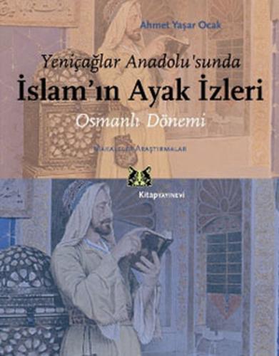 Yeniçağlar Anadolu’sunda İslam’ın Ayak İzleri %13 indirimli Ahmet Yaşa