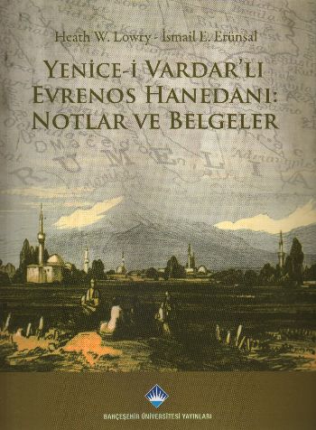 Yenice i Vardarlı Evrenos Hanedanı Notlar ve Belgeler Heath W. Lowry