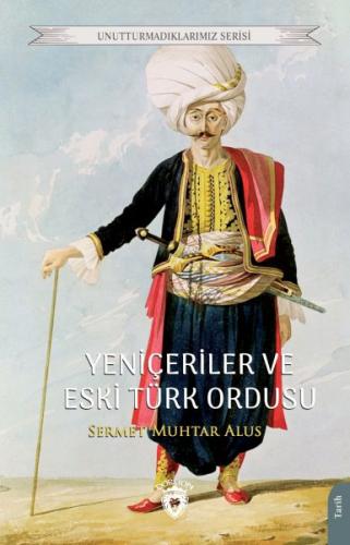 Yeniçeriler Ve Eski Türk Ordusu Unutturmadıklarımız Serisi %25 indirim