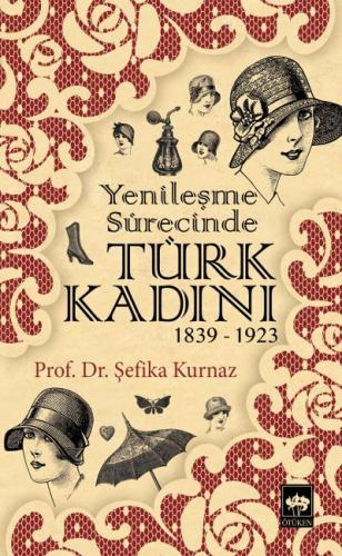 Yenileşme Sürecinde Türk Kadını (1839-1923) Şefika Kurnaz