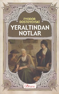 Yeraltından Notlar Fyodor Mihayloviç Dostoyevski