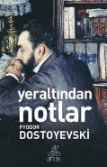 Yeraltından Notlar Fyodor Mihayloviç Dostoyevski