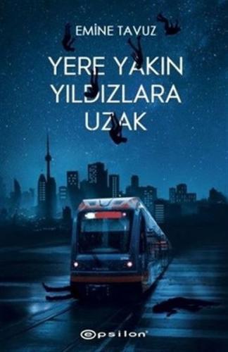 Yere Yakın Yıldızlara Uzak (Ciltli) %10 indirimli Emine Tavuz