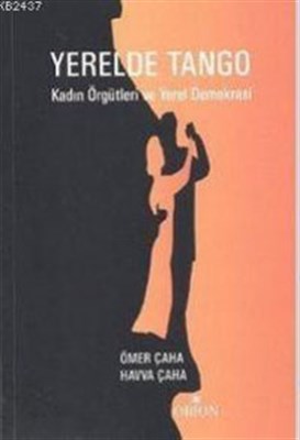 Yerel Demokrasi Yerelde Tango ve Kadın Örgütleri Prof. Dr. Ömer Çaha