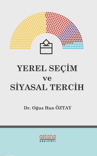 Yerel Seçim ve Siyasal Tercih %3 indirimli Oğuz Han Öztay