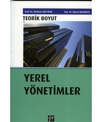 Yerel Yönetimler / Teorik Boyut Doç. Dr. Mehmet Akif Özer