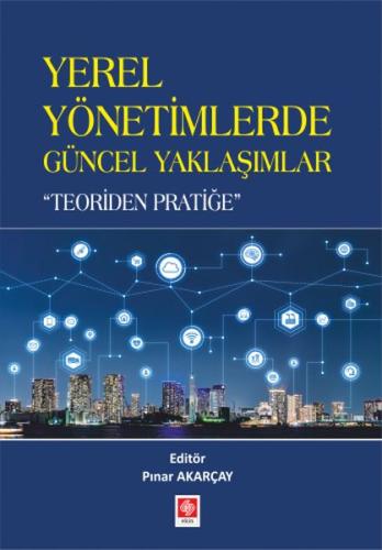 Yerel Yönetimlerde Güncel Yaklaşımlar -Teoriden Pratiğe Pınar Akarçay