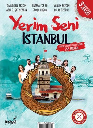 Yerim Seni İstanbul - Büyülü Şehre Lezzet Katan 258 Mekan Ömürden Sezg