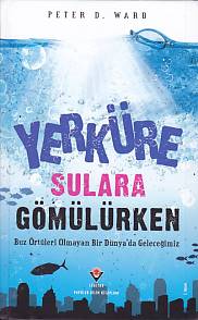 Yerküre Sulara Gömülürken (Ciltli) Peter D. Ward