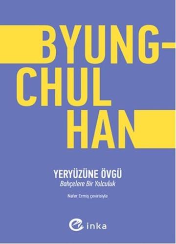 Yeryüzüne Övgü %10 indirimli Byung Chul Han