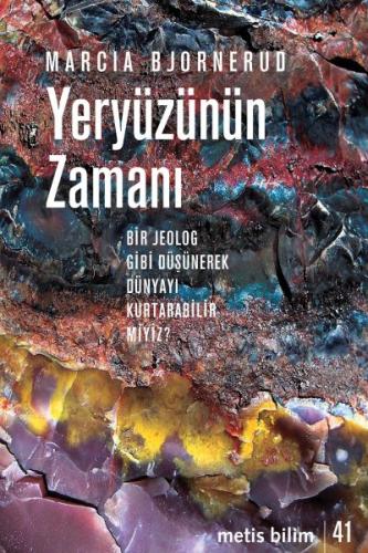 Yeryüzünün Zamanı - Bir Jeolog Gibi Düşünerek Dünyayı Kurtarabilir miy