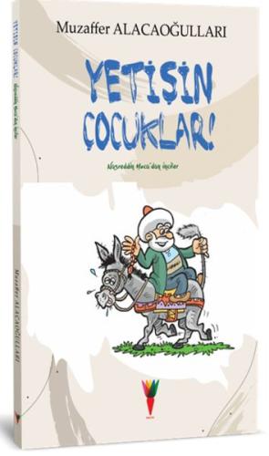 Yetişin Çocuklar! Nasreddin Hoca'dan İnciler Muzaffer Alacaoğulları