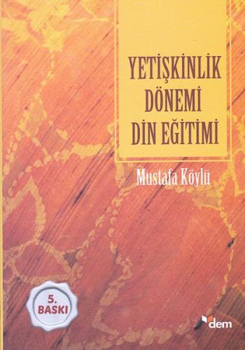 Yetişkinlik Dönemi Din Eğitimi %18 indirimli Mustafa Köylü