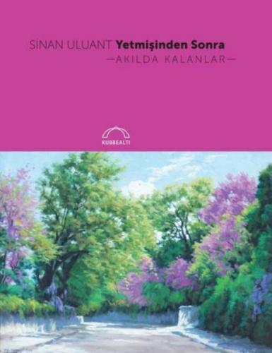 Yetmişinden Sonra Akılda Kalanlar %15 indirimli Sinan Uluant