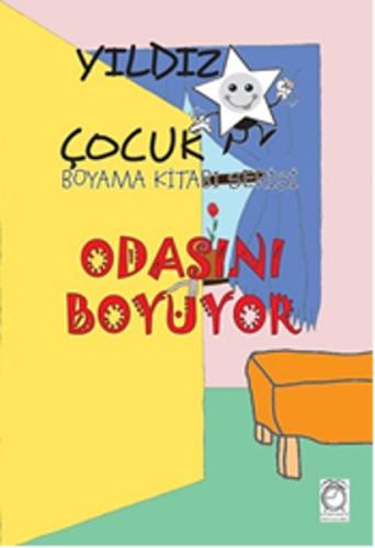 Yıldız Çocuk Boyama Kitabı Serisi 1 - Odasını Boyuyor Kolektif