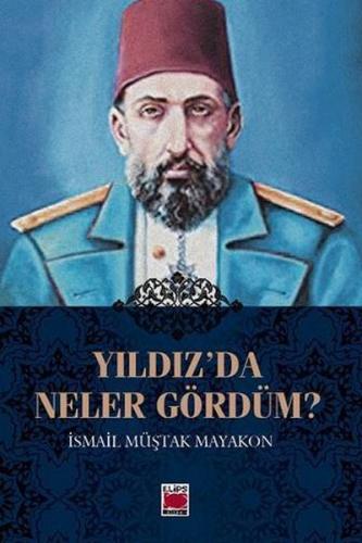 Yıldız’da Neler Gördüm? İsmail Müştak Mayakon