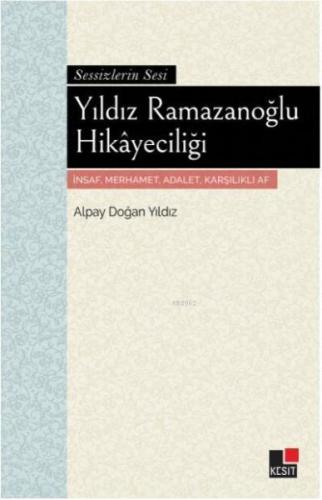 Yıldız Ramazanoğlu Hikayeciliği - Sessizliğin Sesi Alpay Doğan Yıldız