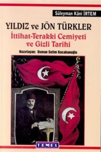 Yıldız ve Jön Türkler İttihat - Terakki Cemiyeti ve Gizli Tarih Süleym