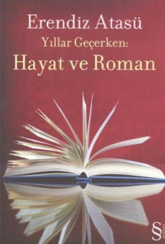 Yıllar Geçerken: Hayat ve Roman %10 indirimli Erendiz Atasü