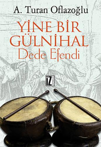 Yine Bir Gülnihal Dede Efendi %15 indirimli A. Turan Oflazoğlu