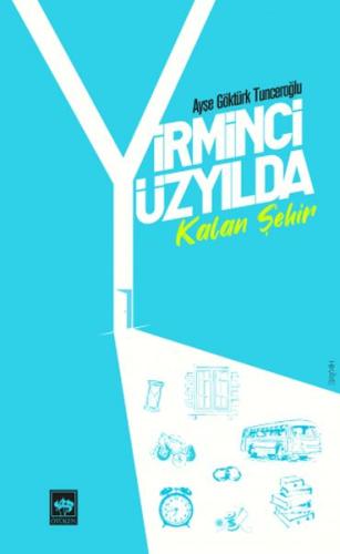 Yirminci Yüzyılda Kalan Şehir %19 indirimli Ayşe Göktürk Tunceroğlu